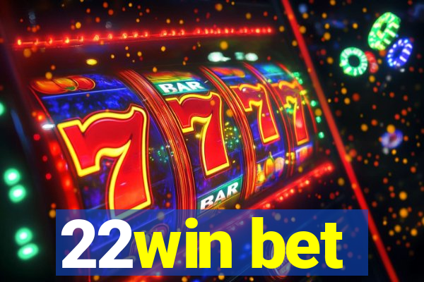 22win bet